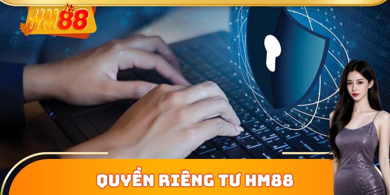 Nền tảng vững chắc của quyền riêng tư HM88