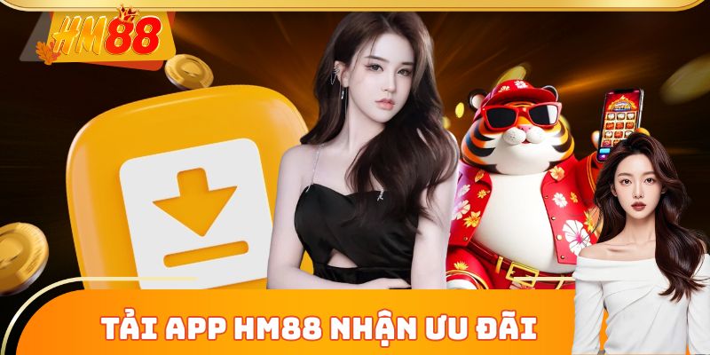 Tải app HM88 – nhận  ưu đãi