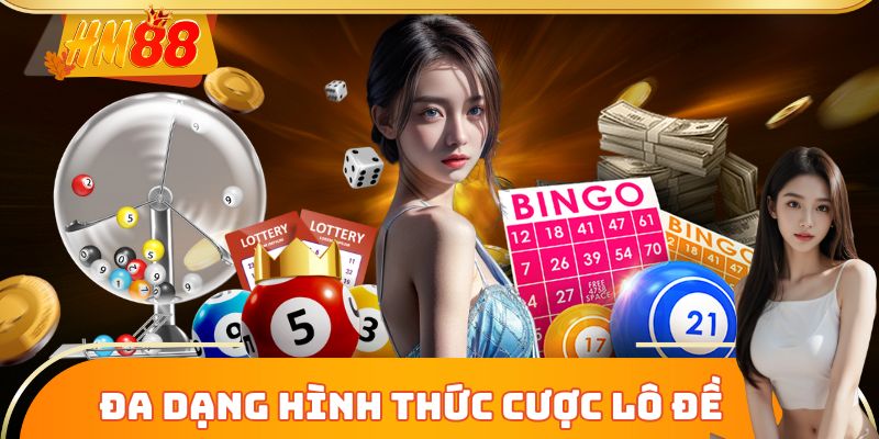 Đa dạng hình thức cược lô đề