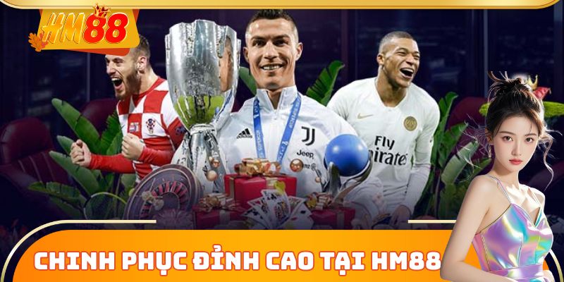 Chinh phục đỉnh cao cùng HM88